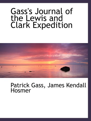 Beispielbild fr Gass's Journal of the Lewis and Clark Expedition zum Verkauf von Revaluation Books