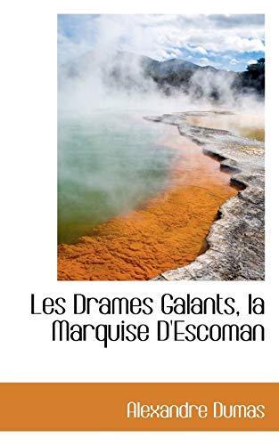 9780559785269: Les Drames Galants, La Marquise D'Escoman