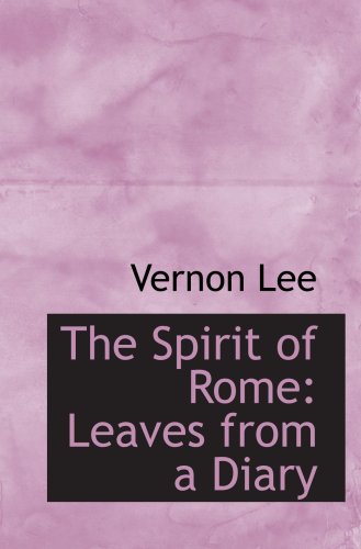The Spirit of Rome: Leaves from a Diary (9780559787324) by Lee, Vernon