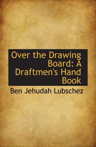 Stock image for Over the Drawing Board: A Draftmen's Hand Book for sale by Revaluation Books