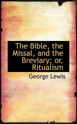 9780559788680: The Bible, the Missal, and the Breviary; or, Ritualism