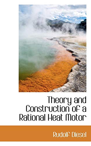 9780559791390: Theory and Construction of a Rational Heat Motor
