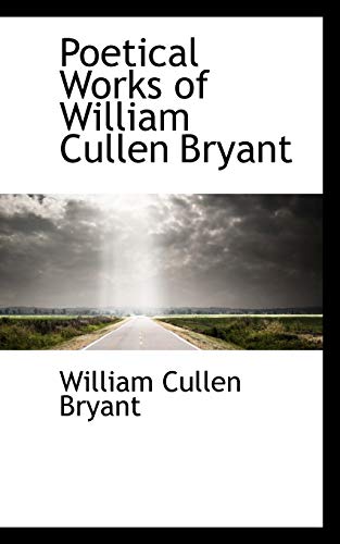 Poetical Works of William Cullen Bryant (9780559797842) by Bryant, William Cullen