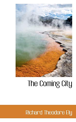The Coming City (9780559808531) by Ely, Richard Theodore