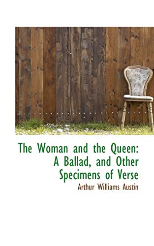 9780559809422: The Woman and the Queen: A Ballad, and Other Specimens of Verse