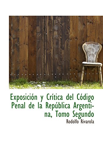 9780559811524: Exposicin y Crtica del Cdigo Penal de la Repblica Argentina, Tomo Segundo