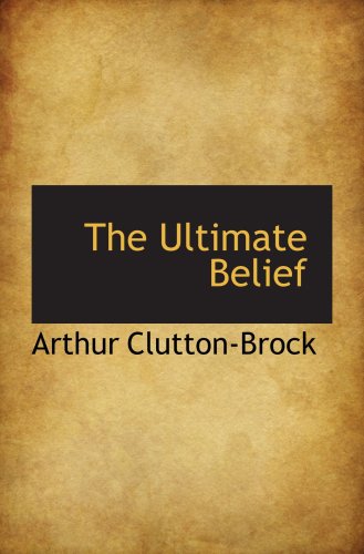 The Ultimate Belief (9780559814044) by Clutton-Brock, Arthur