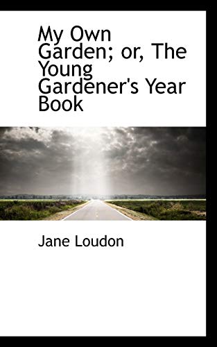 9780559814570: My Own Garden; or, The Young Gardener's Year Book