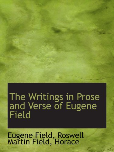 The Writings in Prose and Verse of Eugene Field (9780559822568) by Field, Eugene