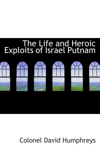 9780559823572: The Life and Heroic Exploits of Israel Putnam
