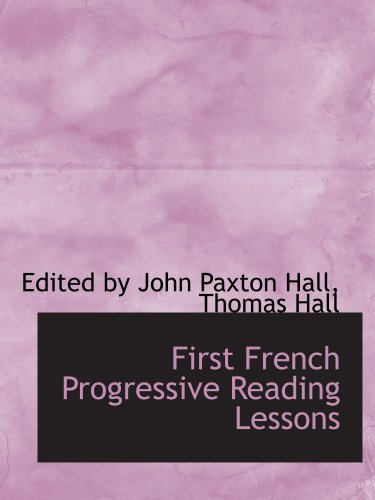 First French Progressive Reading Lessons (9780559827259) by Hall, Edited By John Paxton