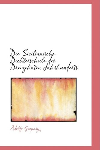 9780559829536: Die Sicilianische Dichterschule Des Dreizehnten Jahrhunderts