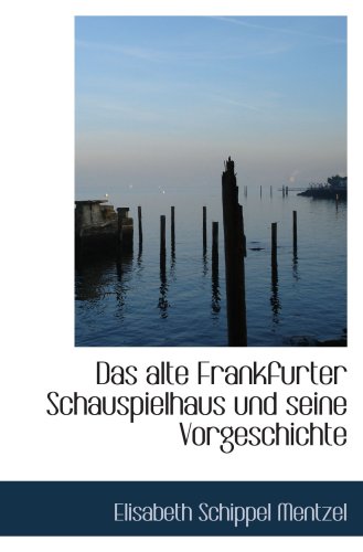 Stock image for Das alte Frankfurter Schauspielhaus und seine Vorgeschichte for sale by Revaluation Books