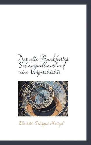 9780559829642: Das Alte Frankfurter Schauspielhaus Und Seine Vorgeschichte (German Edition)