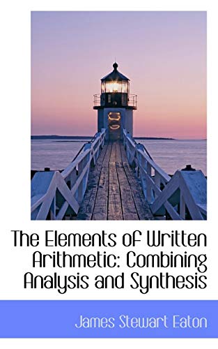 Beispielbild fr The Elements of Written Arithmetic: Combining Analysis and Synthesis zum Verkauf von Buchpark