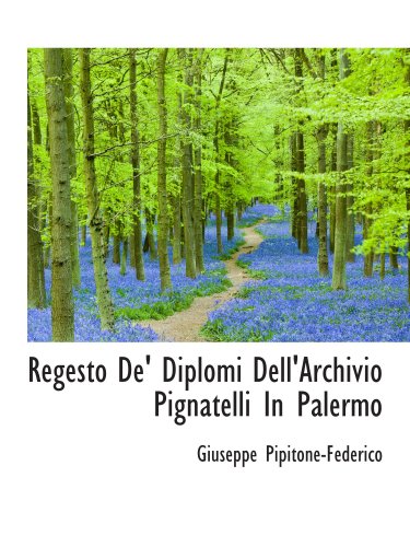 9780559831157: Regesto De' Diplomi Dell'Archivio Pignatelli In Palermo