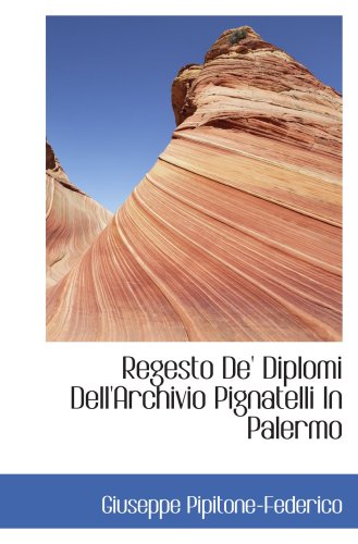 9780559831171: Regesto De' Diplomi Dell'Archivio Pignatelli In Palermo