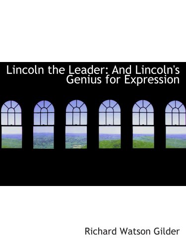 Stock image for Lincoln the Leader: And Lincoln's Genius for Expression for sale by Revaluation Books