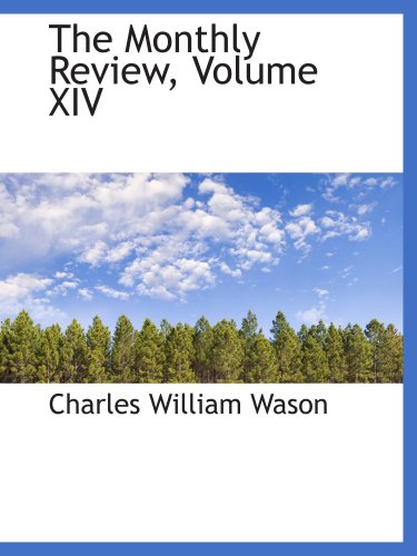 The Monthly Review, Volume XIV (9780559834059) by Wason, Charles William