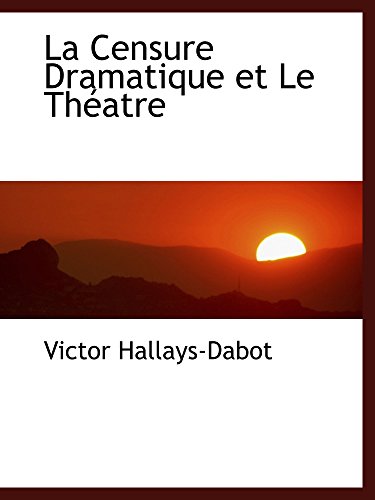 Imagen de archivo de La Censure Dramatique et Le Thatre (French Edition) a la venta por Revaluation Books