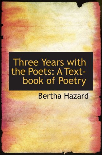 Stock image for Three Years with the Poets: A Text-book of Poetry for sale by Revaluation Books