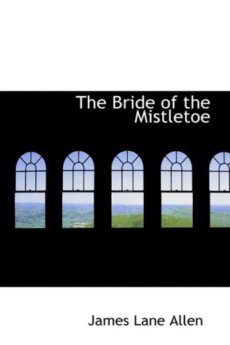 The Bride of the Mistletoe (9780559840982) by Allen, James Lane