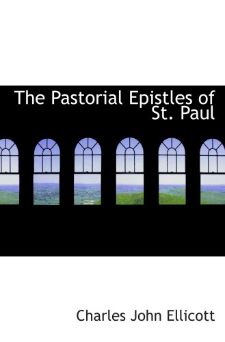 The Pastorial Epistles of St. Paul (9780559841460) by Ellicott, Charles John