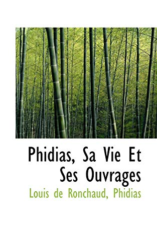 9780559842719: Phidias, Sa Vie Et Ses Ouvrages