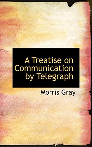 9780559844720: A Treatise on Communication by Telegraph