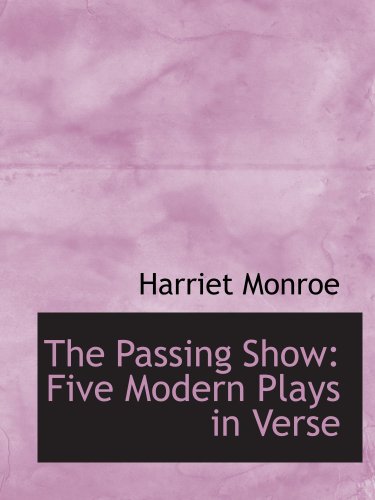 Stock image for The Passing Show: Five Modern Plays in Verse for sale by Revaluation Books