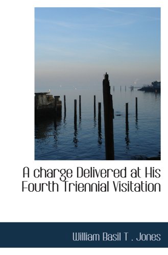 Stock image for A charge Delivered at His Fourth Triennial Visitation for sale by Revaluation Books