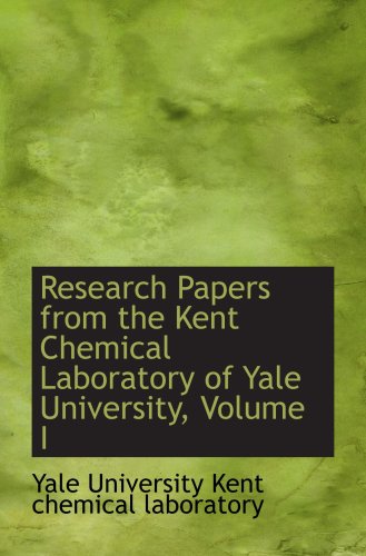 Imagen de archivo de Research Papers from the Kent Chemical Laboratory of Yale University, Volume I a la venta por Revaluation Books