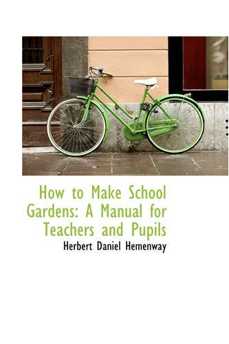 9780559851506: How to Make School Gardens: A Manual for Teachers and Pupils