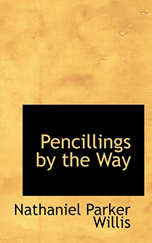 Pencillings by the Way (9780559851674) by Willis, Nathaniel Parker