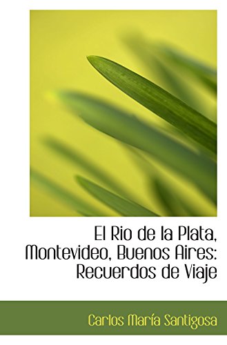 Imagen de archivo de El Rio de la Plata, Montevideo, Buenos Aires: Recuerdos de Viaje (Catalan Edition) a la venta por Revaluation Books