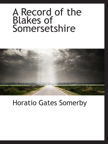 Stock image for A Record of the Blakes of Somersetshire for sale by Revaluation Books