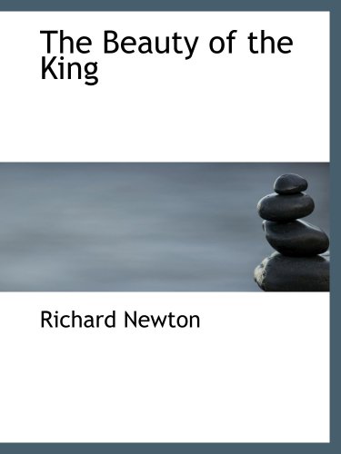 The Beauty of the King (9780559863400) by Newton, Richard