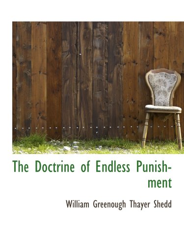 The Doctrine of Endless Punishment (9780559864315) by Greenough Thayer Shedd, William
