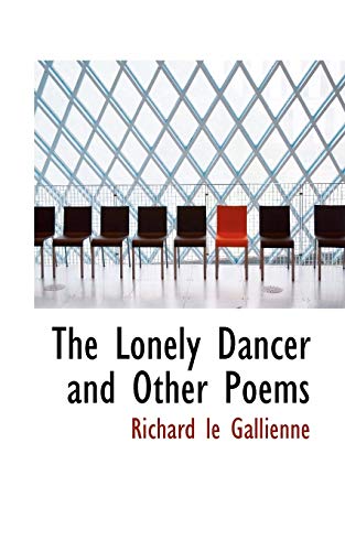 The Lonely Dancer and Other Poems (9780559864339) by Gallienne, Richard Le