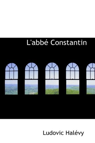 L'abbÃ© Constantin (9780559865343) by HalÃ©vy, Ludovic