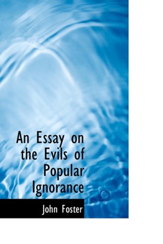 An Essay on the Evils of Popular Ignorance (Hardback) - Fellow and Tutor in Philosophy John Foster