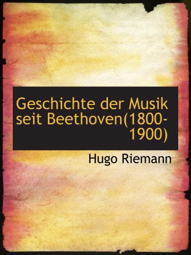 Geschichte der Musik seit Beethoven(1800-1900) (9780559866982) by Riemann, Hugo