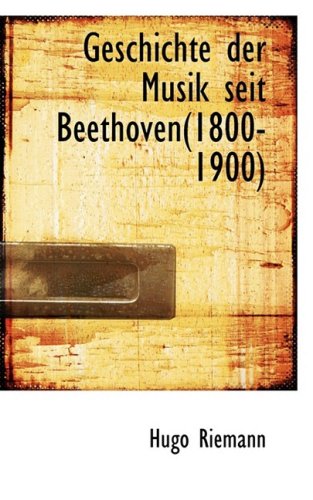 9780559867026: Geschichte Der Musik Seit Beethoven(1800-1900)