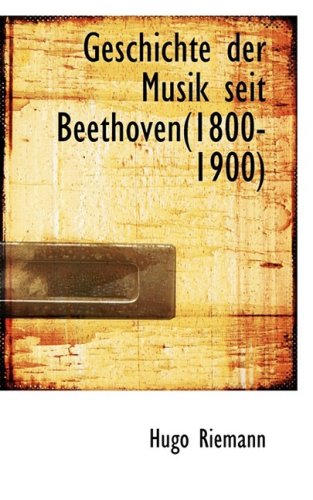 9780559867033: Geschichte Der Musik Seit Beethoven(1800-1900)