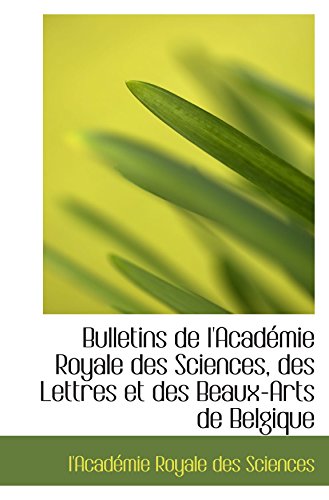 Beispielbild fr Bulletins de l'Acadmie Royale des Sciences, des Lettres et des Beaux-Arts de Belgique (French Edition) zum Verkauf von Revaluation Books