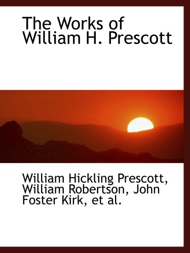The Works of William H. Prescott (9780559874079) by Prescott, William Hickling