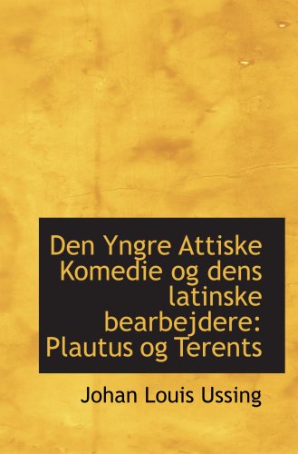 9780559874505: Den Yngre Attiske Komedie og dens latinske bearbejdere: Plautus og Terents