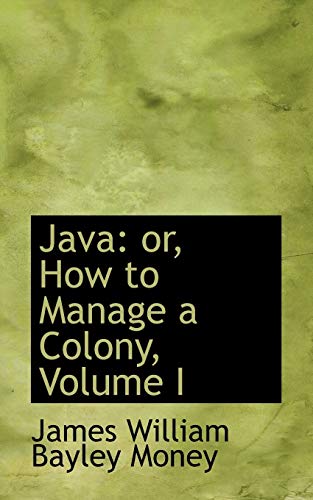 9780559875311: Java: or, How to Manage a Colony, Volume I