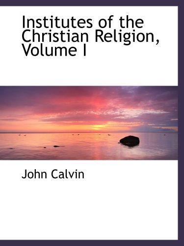 ISBN 9780559876011 product image for Institutes of the Christian Religion, Volume I | upcitemdb.com