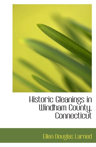 Stock image for Historic Gleanings in Windham County, Connecticut for sale by Revaluation Books